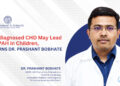 Healing Little Hearts: Dr. Prashant Bobhate Leads Early CHD Detection